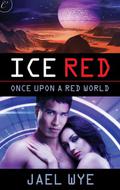 Ice Red (Once Upon a Red World #1) by Jael Wye