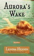 Aurora's Wake (The Wicked Garden #4) by Lenora Henson