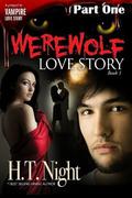 Werewolf Love Story: Part One ) by H.T. Night