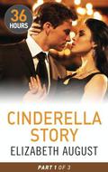 Cinderella Story Part 1 (36 Hours Serial #13) by Elizabeth August