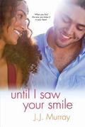 Until I Saw Your Smile by J.J. Murray