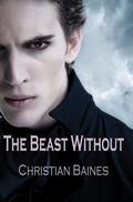 The Beast Without (Arcadia Trust #1) by Christian Baines