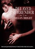 Delayed Surrender 3 (Delayed Surrender #3) by Megan Bright