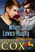 When Sean Loves Rusty (Bayou Boys #6) by Chris Cox