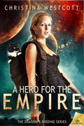 A Hero for the Empire (The Dragon's Bidding #1) by Christina Westcott