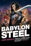 Babylon Steel (Babylon Steel #1) by Gaie Sebold