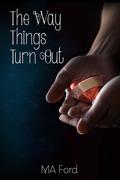 The Way Things Turn Out by M.A. Ford