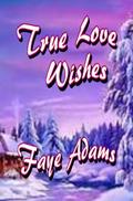 True Love Wishes by Faye Adams