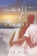Wall of Trust by A.J. Pryor