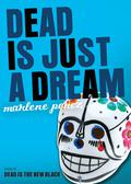 Dead Is Just a Dream by Marlene Perez