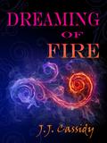 Dreaming of Fire (Love's Landscapes) by J.J. Cassidy