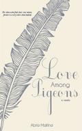 Love Among Pigeons (Wake) by Abria Mattina
