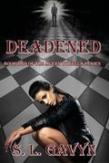 Deadened: Book Two of the Avery Tywella Series by S.L. Gavyn