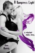 A Vampire's Light (Reluctant Mates #3) by Jane Wakely