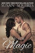 Waiting for Magic (Children of Merlin #3) by Susan Squires