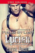 Lucien (Fueled By Lust #4) by Celeste Prater