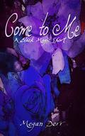 Come to Me by Megan Derr