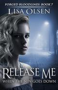Release Me When the Sun Goes Down by Lisa Olsen