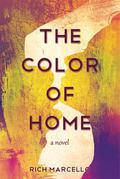 The Color of Home: A Novel by Rich Marcello