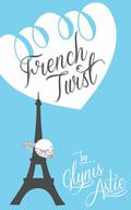 French Twist (The French Twist Series #1) by Glynis Astie
