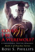 Could I be a Werewolf? (Peaches #2) by Rosi S. Phillips