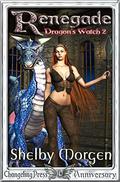 Renegade (Dragon's Watch #2) by Shelby Morgen