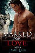 Marked for Love 1 by Jamie Lake