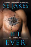 If I Ever (Hell or High Water #4) by S.E. Jakes