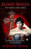 Blood Bonds (The Progeny #2) by Ashlynne Laynne