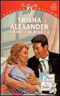 A Baby For Rebecca (Three Brides and a Baby #3) by Trisha Alexander