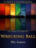Wrecking Ball (Love's Landscapes) by Elin Austen