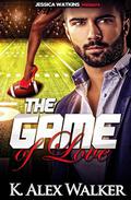 The Game of Love by K. Alex Walker