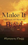 Make It Right (Nightshade MC #1) by Shannon Flagg