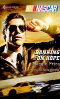 Banking On Hope (World of NASCAR #9) by Maggie Price