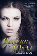 Runaway Mortal (Runaway Mortal #1) by Komal Kant