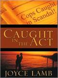Caught in the Act by Joyce Lamb