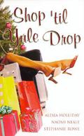 Shop 'Til Yule Drop by Alesia Holliday