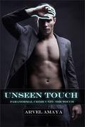 Unseen Touch (Paranormal Crime Unit: The Touch #1) by Arvel Amaya