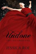 Undone (The Guardians, #1) by Jessica Roe