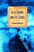The Glass Books of the Dream Eaters (The Glass Books #1) by Gordon Dahlquist