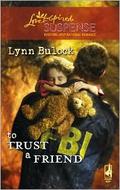 To Trust a Friend (Steeple Hill Love Inspired Suspense #108) by Lynn Bulock
