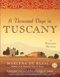 A Thousand Days in Tuscany: A Bittersweet Adventure (Italian Memoirs) by Marlena De Blasi