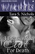 A Pleasurable Cure For Death by Tara S. Nichols