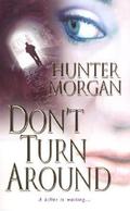Don't Turn Around by Hunter Morgan