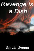 Revenge is a Dish by Stevie Woods