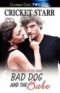 Bad Dog and the Babe (Hollywood After Dark #6) by Cricket Starr