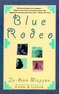 Blue Rodeo by Jo-Ann Mapson