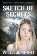 Sketch of Secrets (Garnet #1) by Willa Jemhart