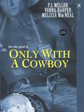 Only With A Cowboy by Melissa MacNeal