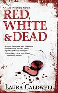 Red, White & Dead (Izzy McNeil Mystery #3) by Laura Caldwell